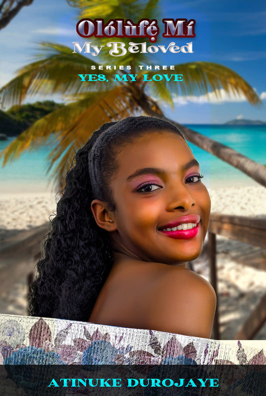 Olólùfé Mi My Beloved Series Three - Yes, My Love (Ebook)